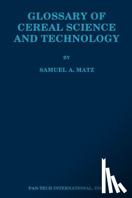 Matz, Samuel A. - Glossary of Cereal Science and Technology