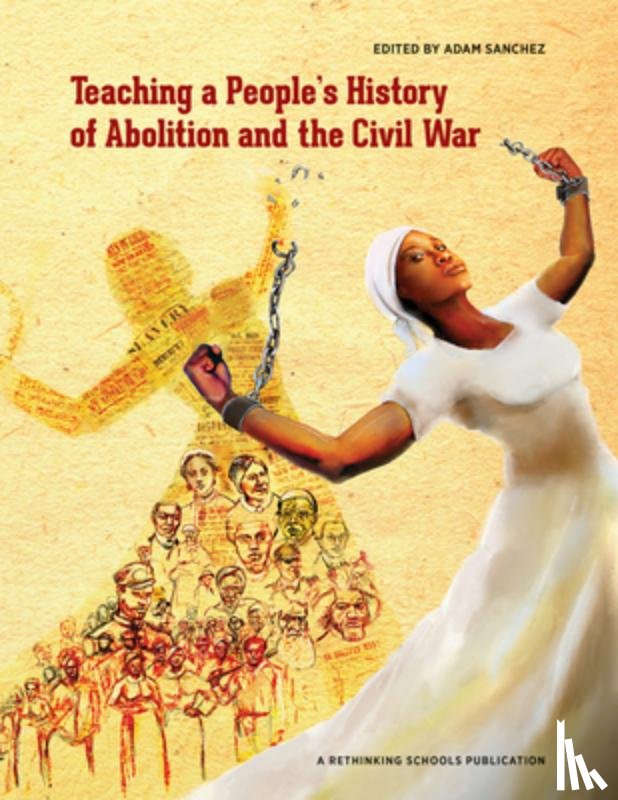 Sanchez, Adam - Teaching a People's History of Abolition and the Civil War