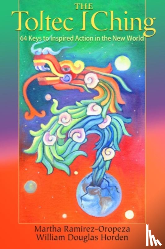 Ramirez-Oropeza, Martha, Horden, William Douglas - Toltec I Ching