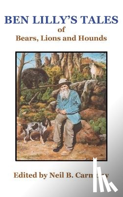 Carmony, Neil B. - Ben Lilly's Tales of Bear, Lions and Hounds