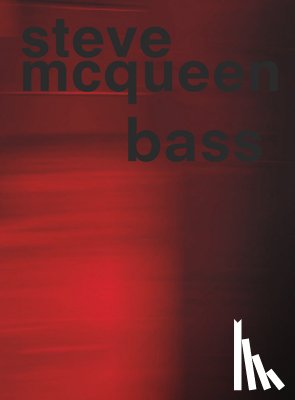 McQueen, Steve, De Salvo, Donna, Markert, Emily, Foreman, Kamilah - Steve McQueen. Bass