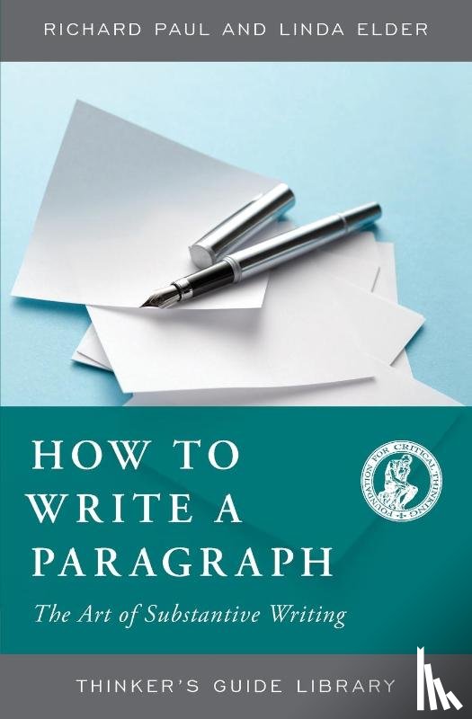 Paul, Richard, Elder, Linda - How to Write a Paragraph