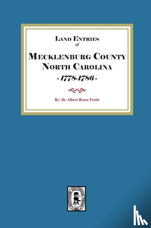 Pruitt, Albert Bruce - Mecklenburg County, North Carolina Land Entries, 1778-1795