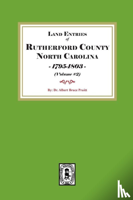 Pruitt, Albert Bruce - Rutherford County, North Carolina Land Entries, 1795-1803. (Volume #2)