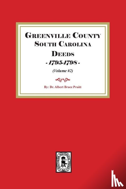 Pruitt, Albert Bruce - Greenville County South Carolina Deeds, 1795-1798. (Volume #2)