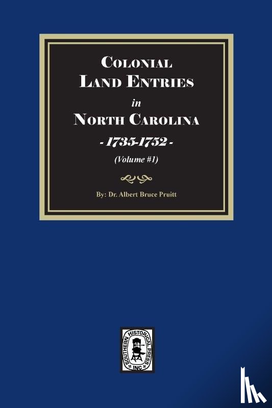 Pruitt - Colonial Land Entries in North Carolina, 1735-1752. (Volume #1)