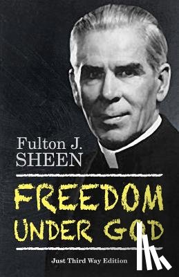 Sheen, Fulton J. - Freedom Under God
