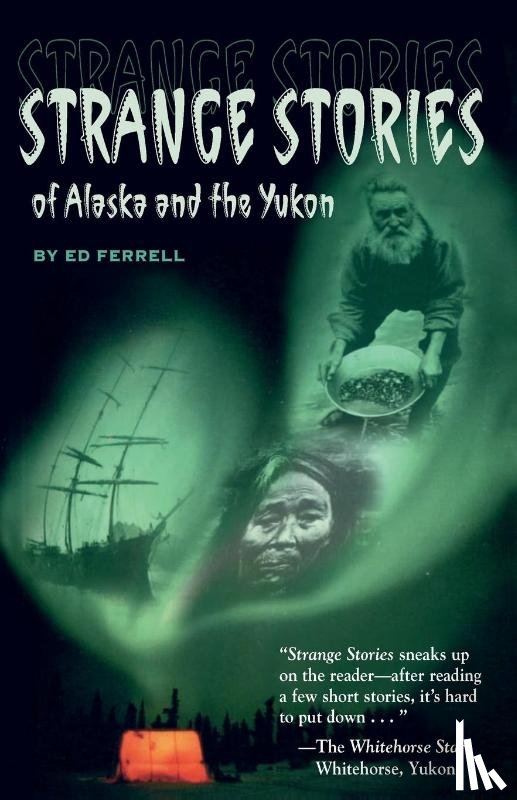 Ferrell, Ed - Strange Stories of Alaska & Th