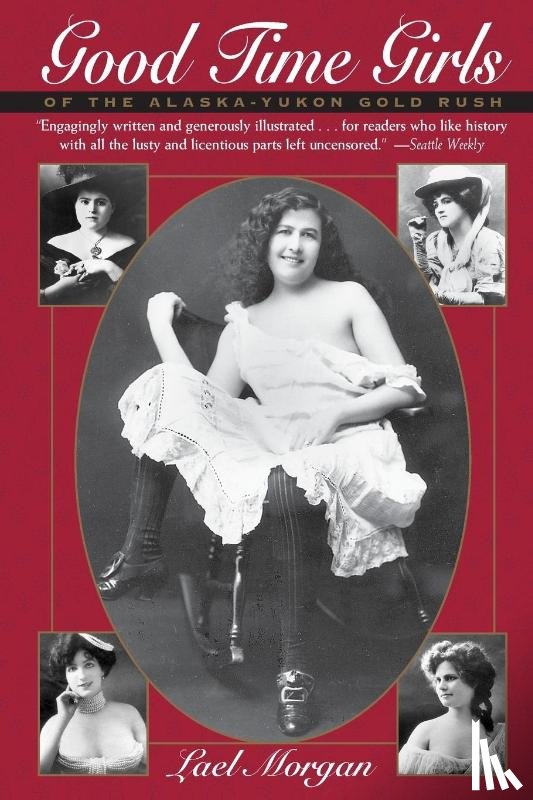 Morgan, Lael - Good Time Girls of the Alaska-Yukon Gold Rush