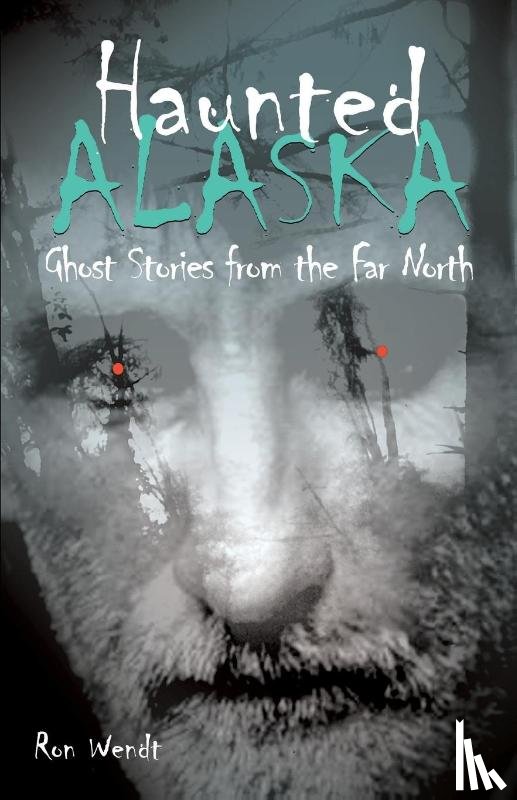 Wendt, Ron - Haunted Alaska