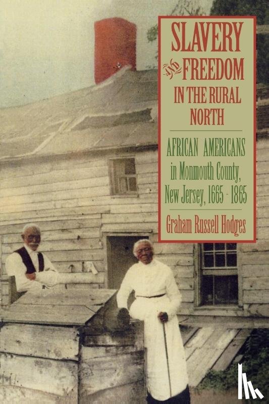 Hodges, Graham Russell - Slavery and Freedom in the Rural North