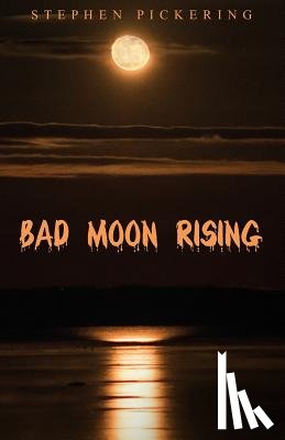 Pickering, Stephen - Bad Moon Rising