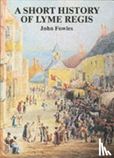 Fowles, John - A Short History of Lyme Regis