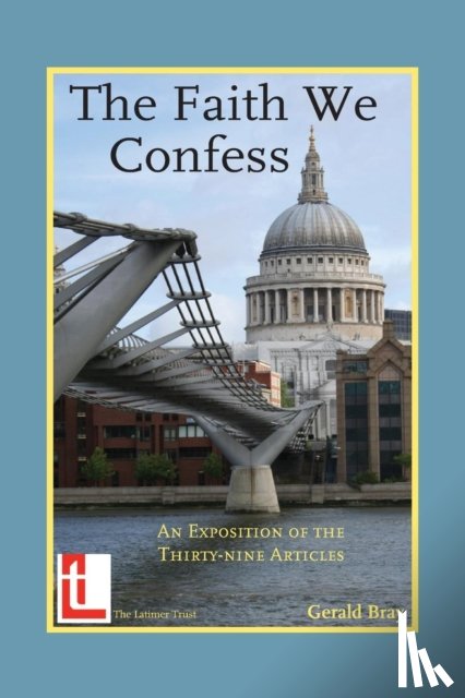 Bray, Gerald L - The Faith We Confess