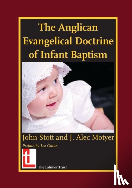 Stott, John R. W., Motyer, Alec - The Anglican Evangelical Doctrine of Infant Baptism