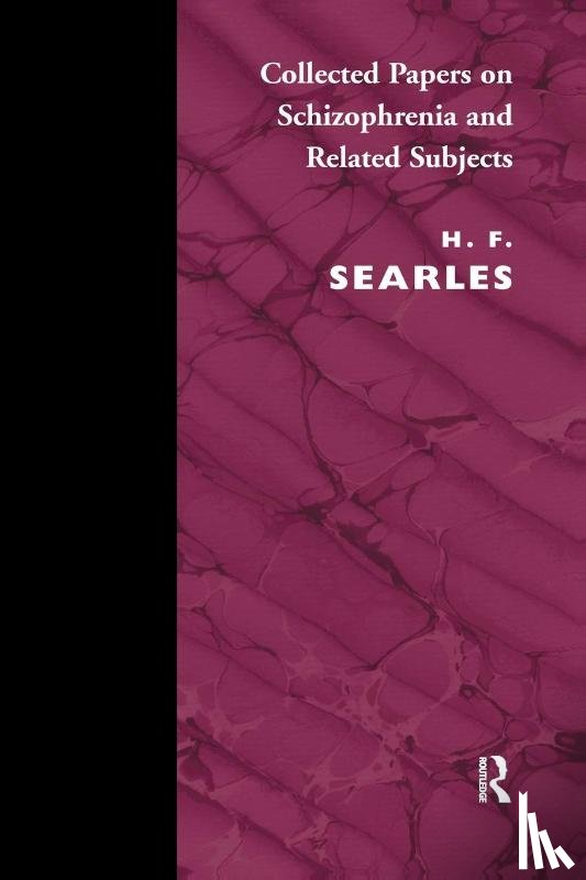 Searles, Harold F. - Collected Papers on Schizophrenia and Related Subjects