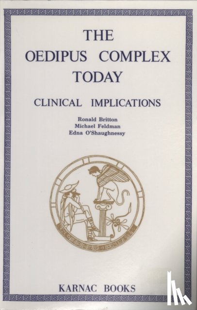 Britton, Ronald, Feldman, Michael, O'Shaughnessy, Edna - The Oedipus Complex Today