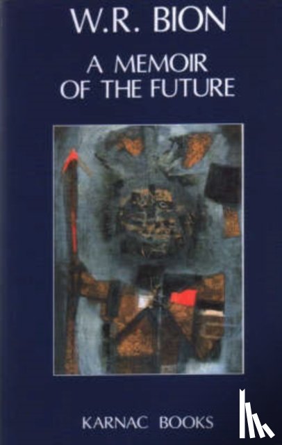 Bion, Wilfred R. - A Memoir of the Future