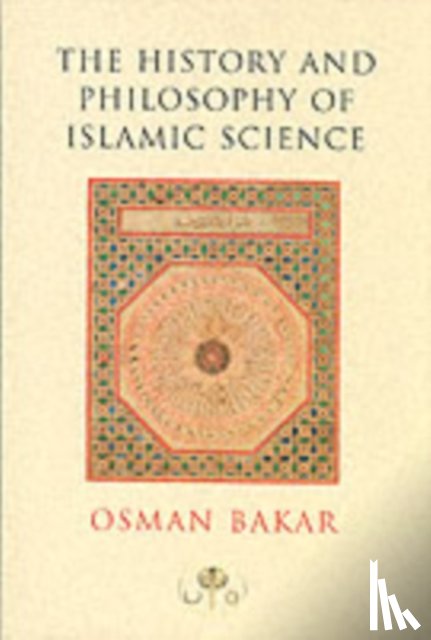 Bakar, Osman - The History and Philosophy of Islamic Science