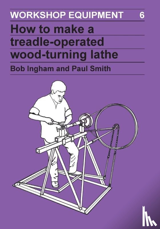Ingham, Bob - How to Make a Treadle-Operated Wood-Turning Lathe