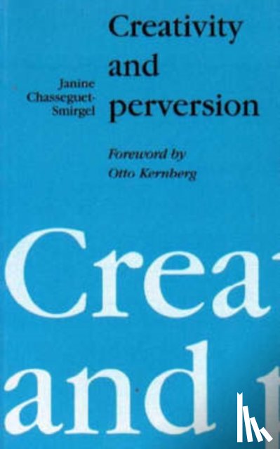 Chasseguet-Smirgel, Janine - Creativity and Perversion