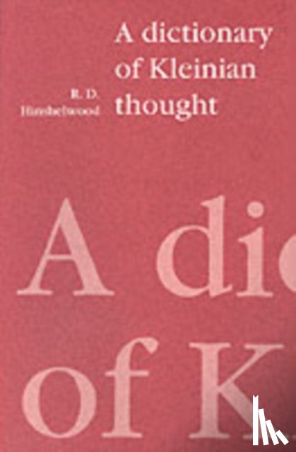 Hinshelwood, R. D. - A Dictionary of Kleinian Thought