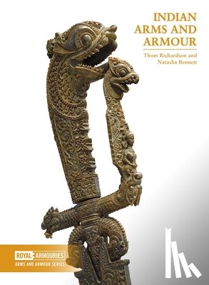 Bennett, Natasha, Richardson, Thom - Indian Arms and Armour