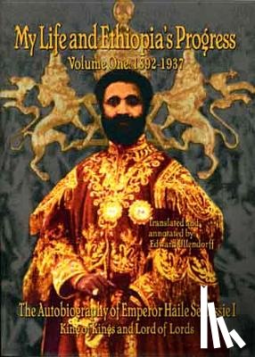 Sellassie, Haile - My Life and Ethiopia's Progress: The Autobiography of Emperor Haile Sellassie I (Volume 1) (My Life and Ethiopia's Progress) (My Life and Ethiopia's .
