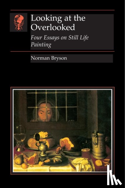 Bryson, Norman - Looking At the Overlooked
