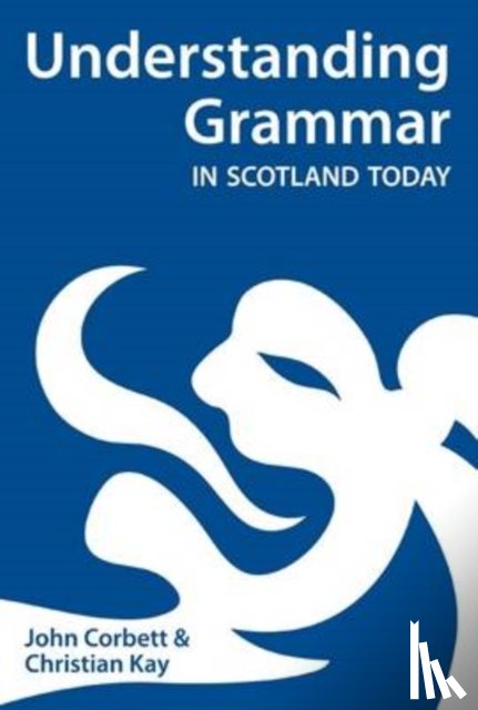 Corbett, John, Kay, Christian J. - Understanding Grammar in Scotland Today
