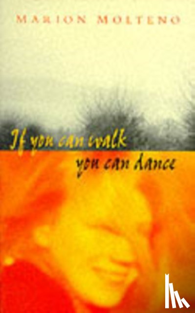 Molteno, Marion - If You Can Walk, You Can Dance