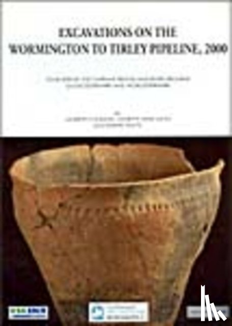 Coleman, Laurent, Hancocks, Annette, Watts, Martin - Excavations on the Wormington to Tirley Pipeline, 2000