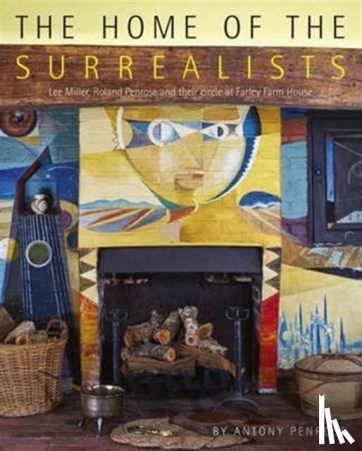 Penrose, Antony - The Home of the Surrealists