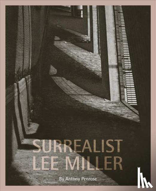 Penrose, Antony - Surrealist Lee Miller