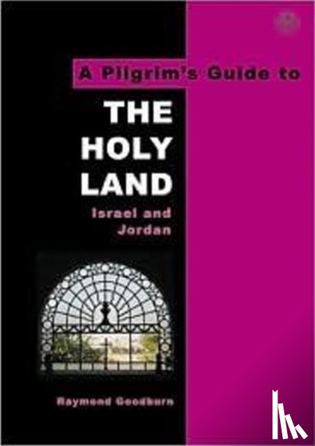 Goodburn, Raymond - A Pilgrim's Guide to The Holy Land