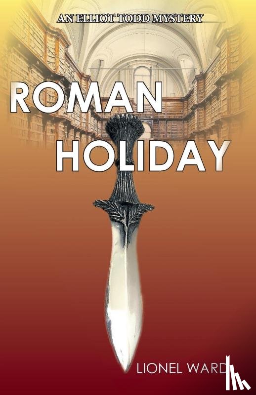 Ward, Lionel - Roman Holiday: An Elliot Todd Mystery