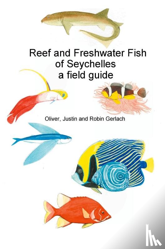 Gerlach, Oliver - Reef and Freshwater Fish of Seychelles