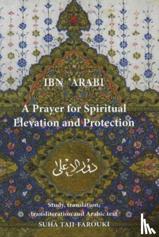 'Arabi, Muhyiddin Ibn, Taji-Farouki, Suha - A Prayer for Spiritual Elevation and Protection