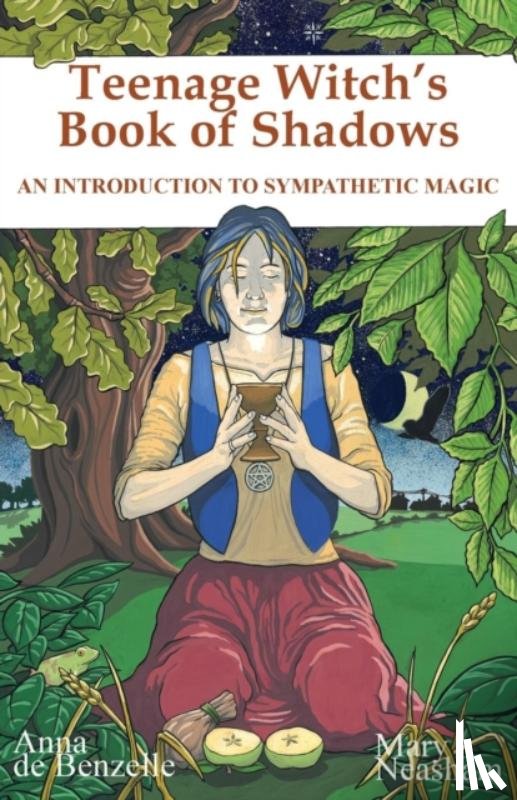 Benzelle, Anna De, Neasham, Mary - Teenage Witches Book of Shadows