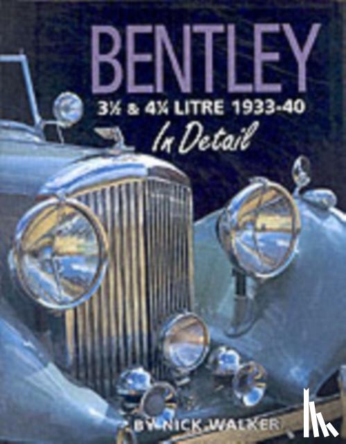 Walker, Nick - Bentley 3 1/2 & 4 1/4 Litre 1933-40 in Detail