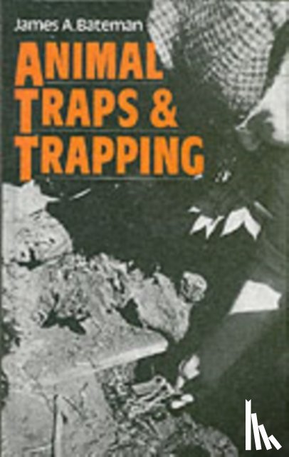 Bateman, James A. - Animal Traps and Trapping