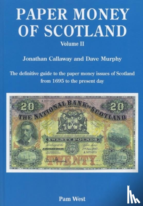 CALLAWAY, JONATHAN - PAPER MONEY OF SCOTLAND VOL 2