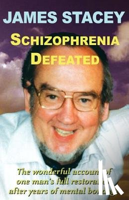 Stacey, James - Schizophrenia Defeated