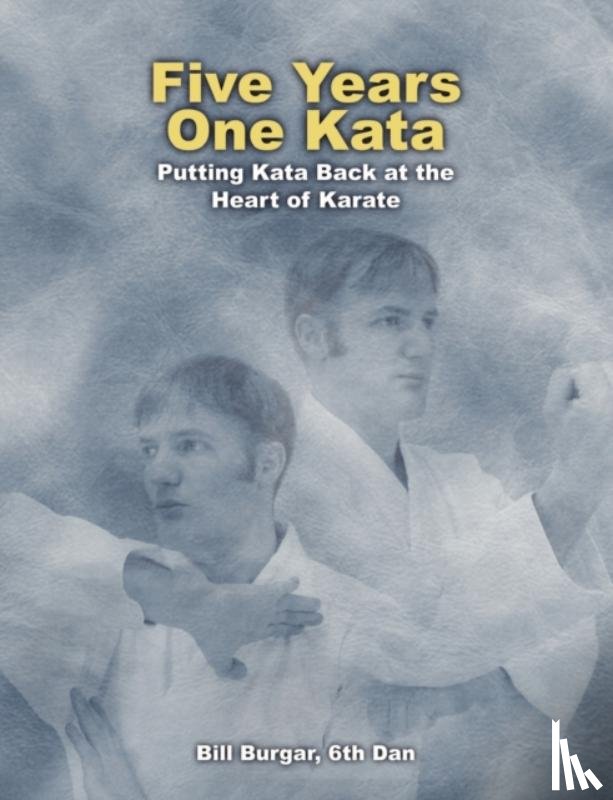Burgar, William J. - Five Years One Kata