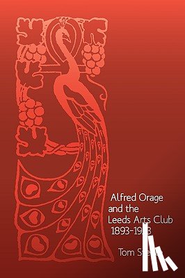Steele, Tom - Alfred Orage and the Leeds Arts Club 1893 - 1923