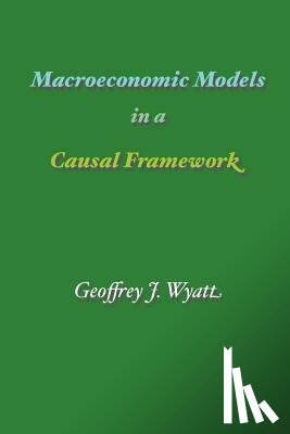 Wyatt, Geoffrey James - Macroeconomic Models in a Causal Framework