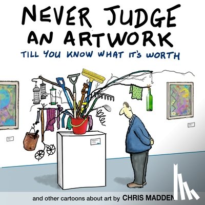 Madden, Chris - Never Judge an Artwork Till You Know What it's Worth