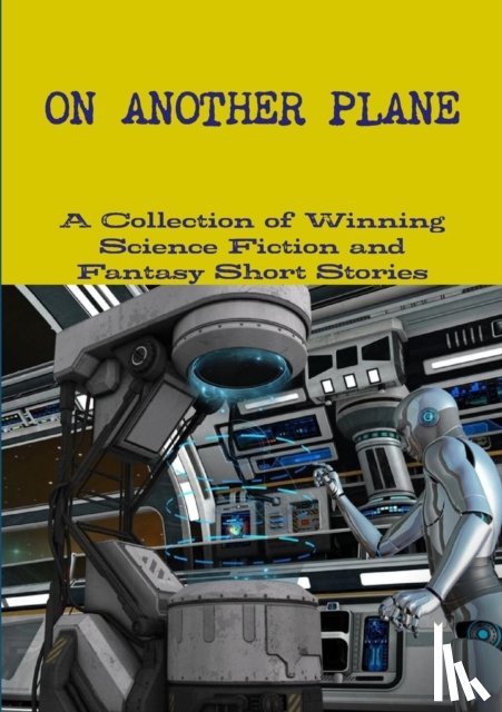 And Fantasy Short Stories, A Collection - On Another Plane
