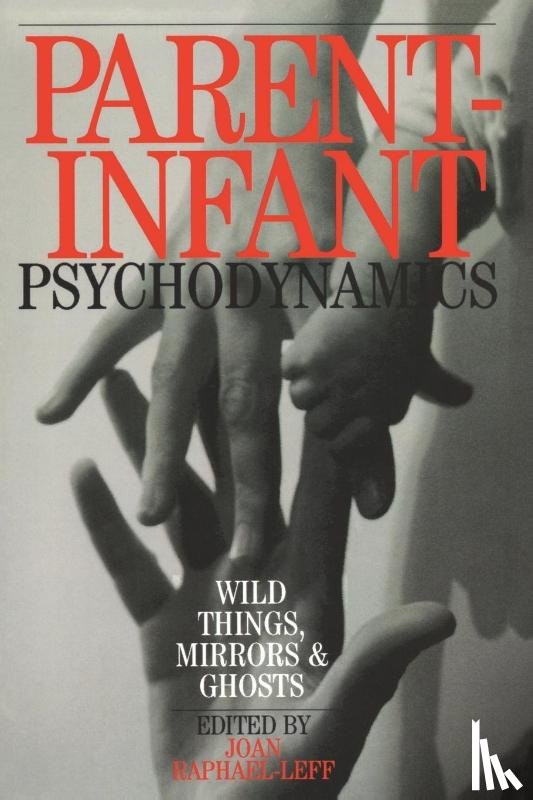 Raphael-Leff, Joan - Parent-Infant Psychodynamics