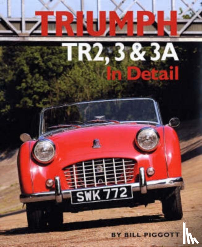 Piggott, Bill - Triumph TR2, 3 and 3A in Detail